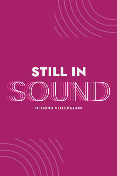 Still in Sound Opening Celebration